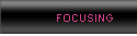 Focusing